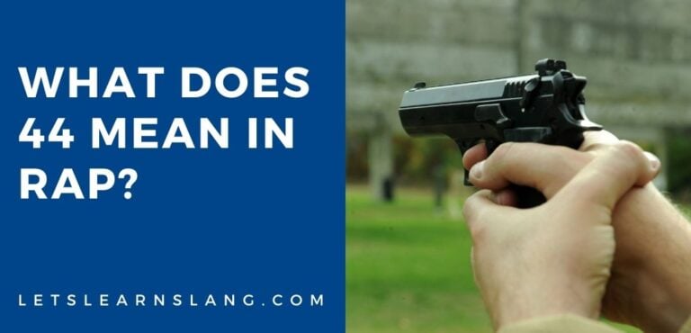 What Does 44 Mean In Rap EXPLAINED Lets Learn Slang what-does-44-mean-in-rap-explained-lets-learn-slang