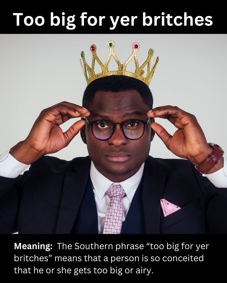 Too big for yer britches