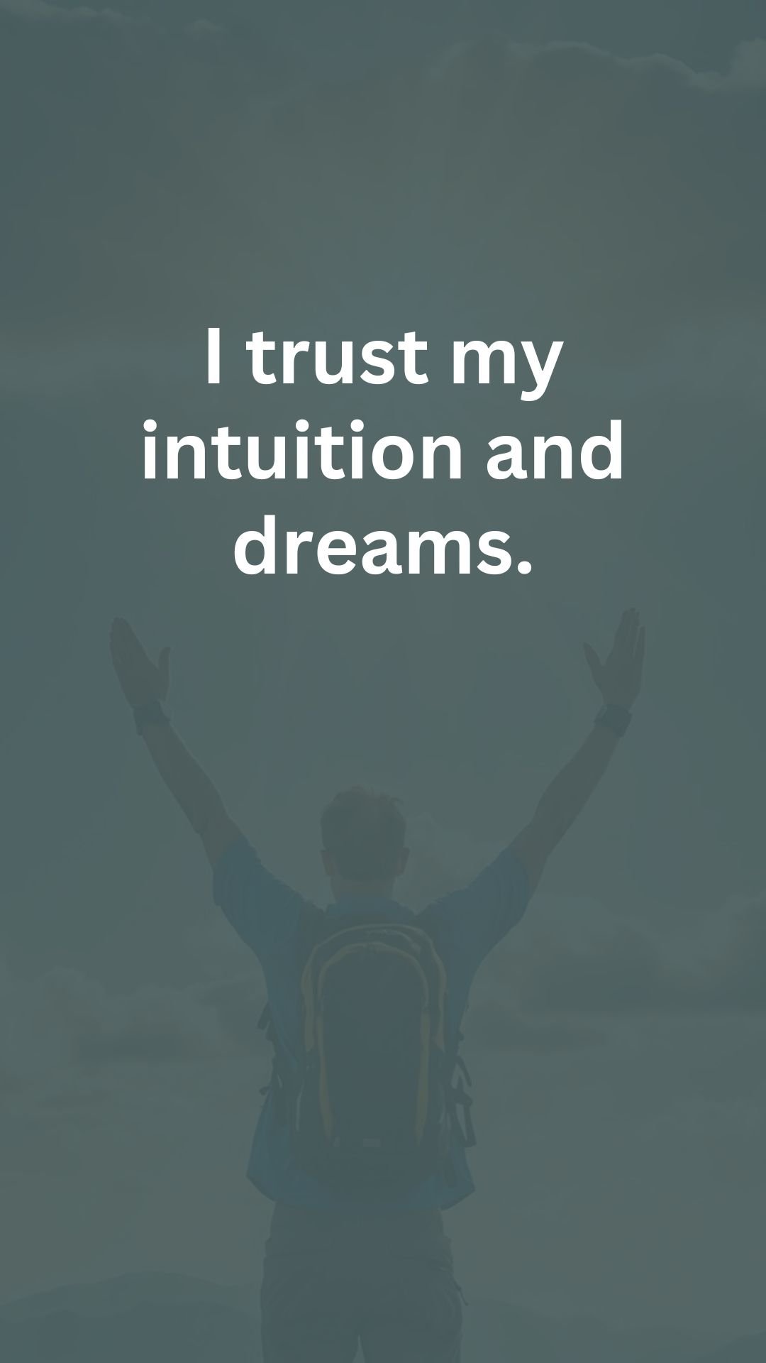 I trust my intuition and dreams.
