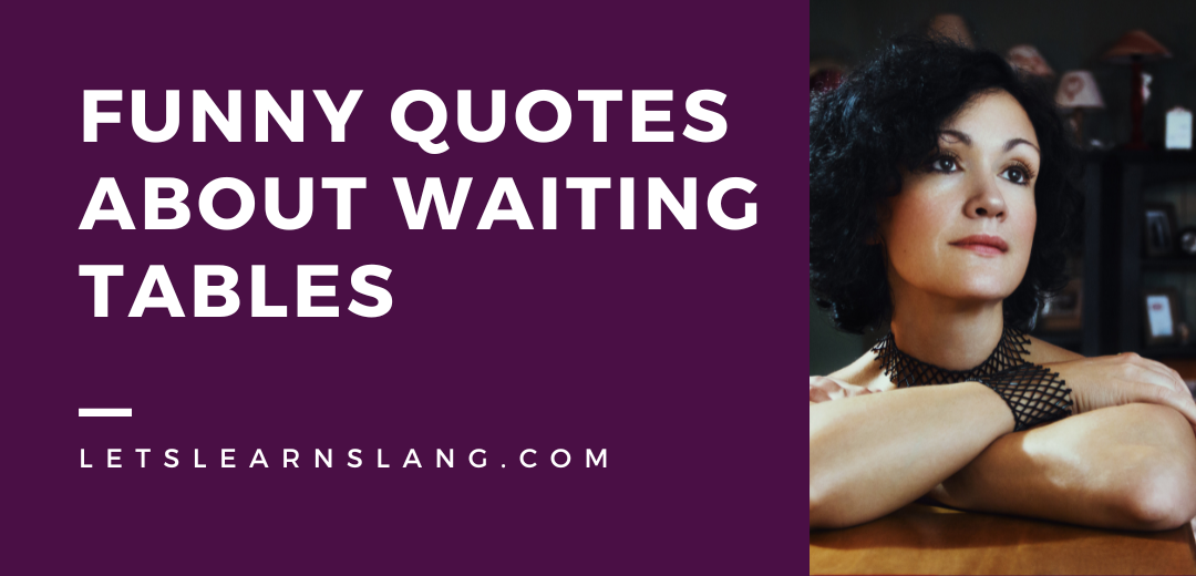 Funny Quotes About Waiting Tables