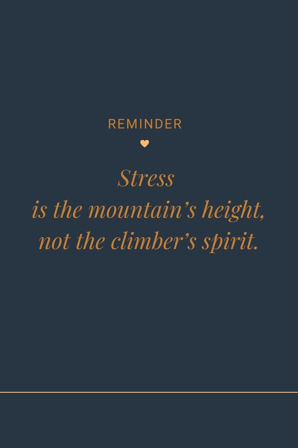 "Stress is the mountain’s height, not the climber’s spirit."