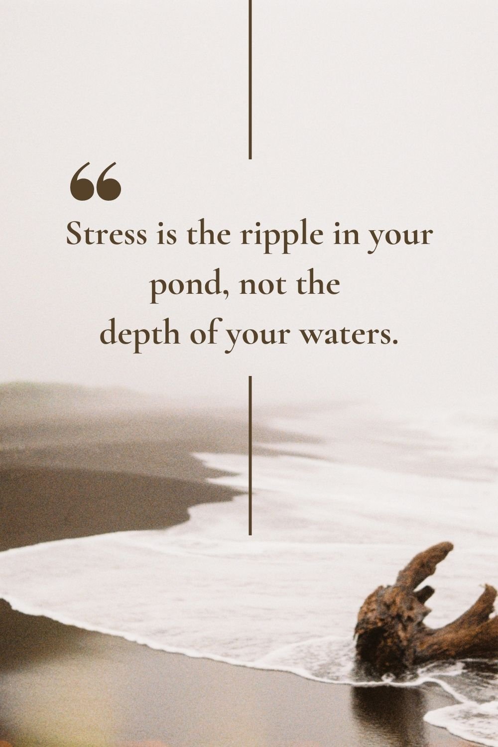 Stress is the ripple in your pond, not the depth of your waters.