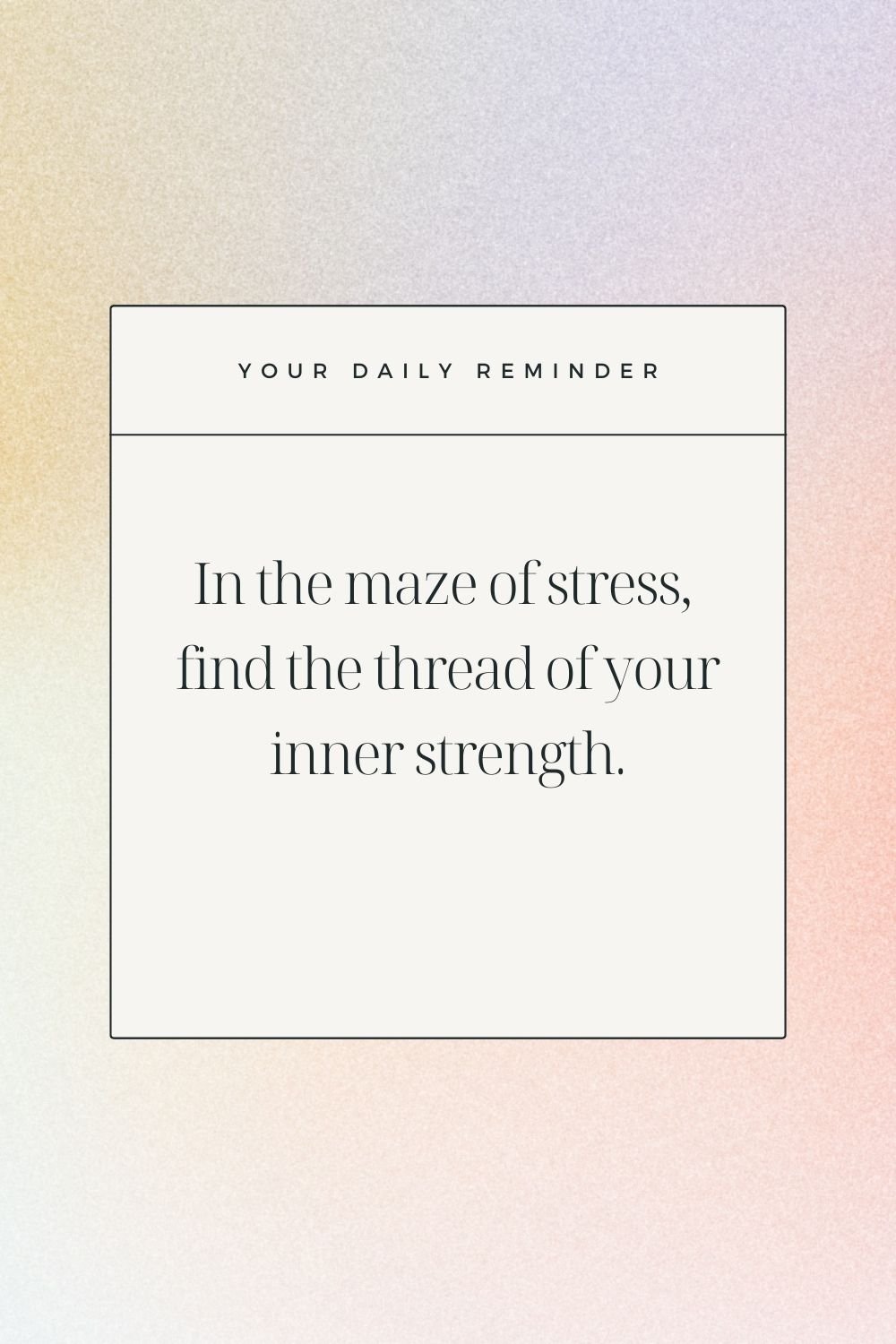 In the maze of stress, find the thread of your inner strength.