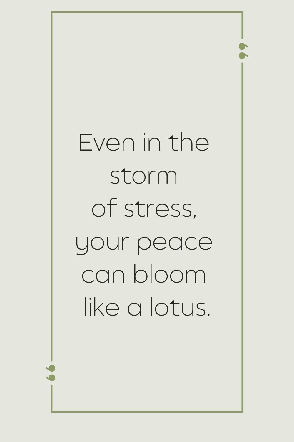"Even in the storm of stress, your peace can bloom like a lotus."
