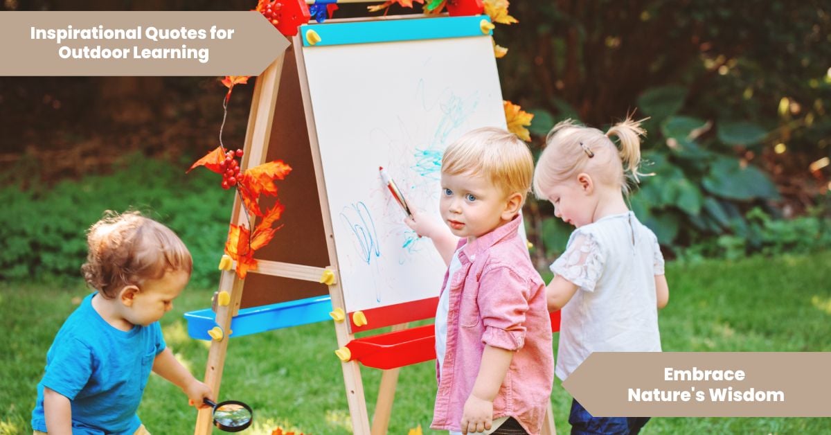 Inspirational Quotes For Outdoor Learning Embrace Nature's Wisdom