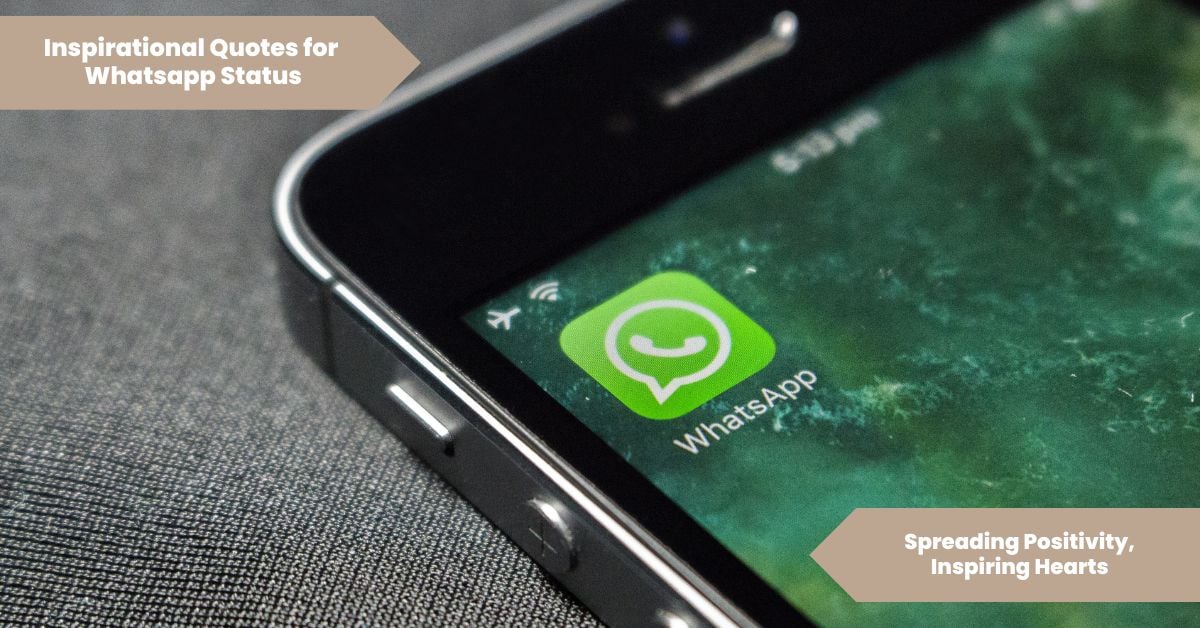 Inspirational Quotes For Whatsapp Status Spreading Positivity, Inspiring Hearts