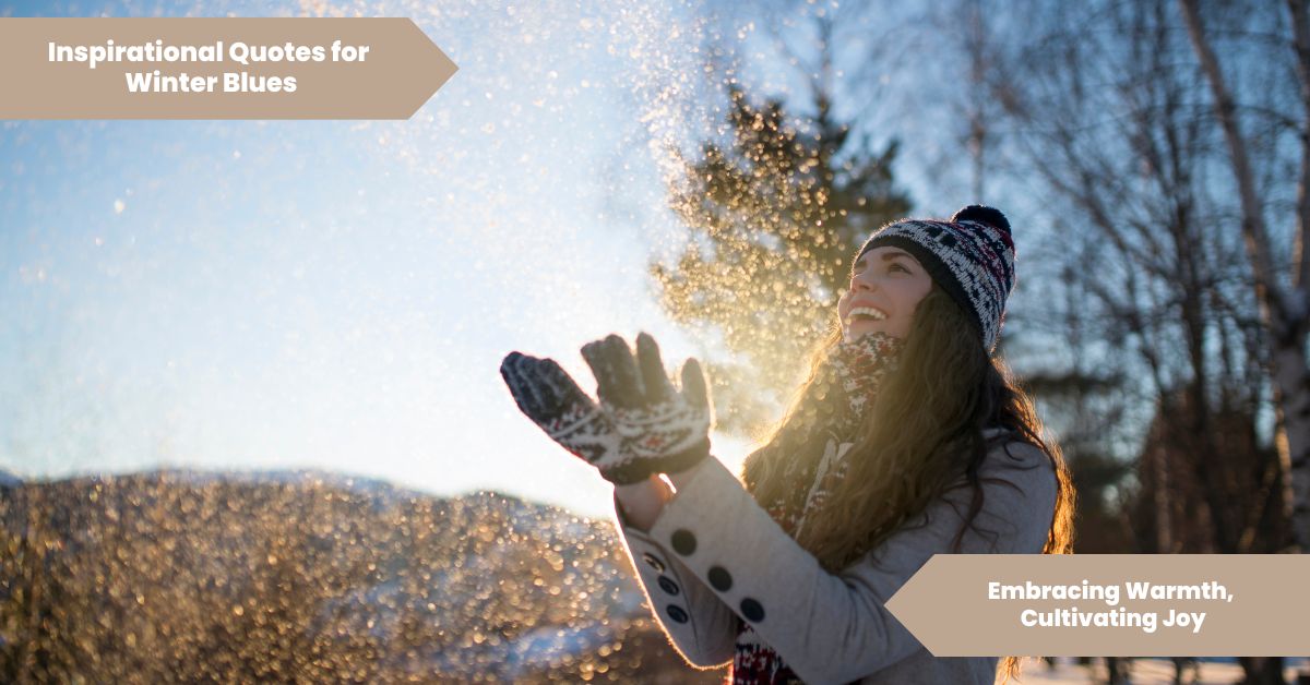 50 Inspirational Quotes For Winter Blues Embracing Warmth, Cultivating Joy