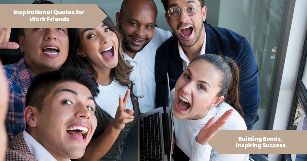 Inspirational Quotes For Work Friends Building Bonds, Inspiring Success