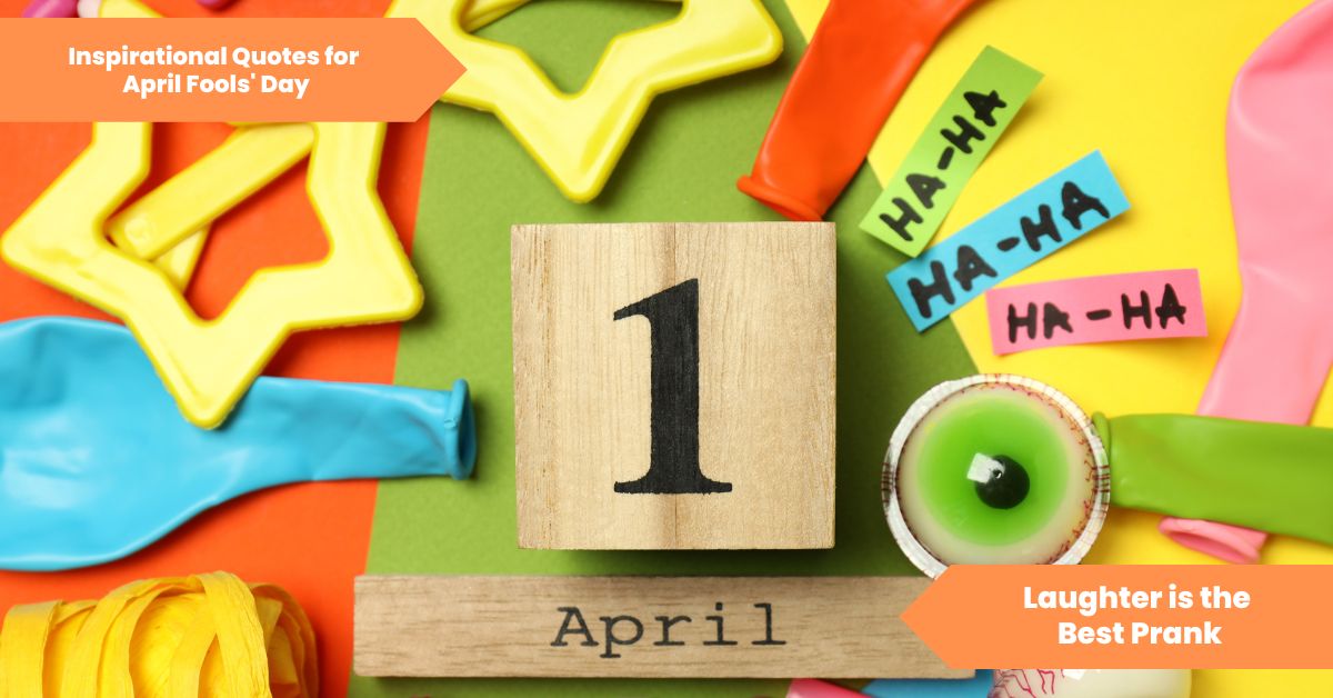 Inspirational Quotes for April Fools' Day Laughter is the Best Prank