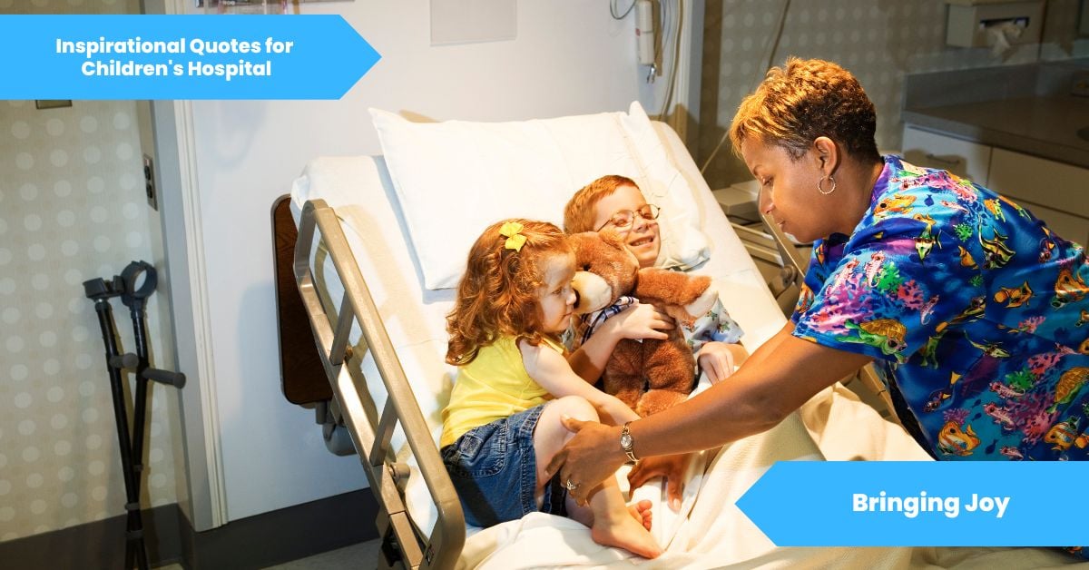 Inspirational Quotes for Children's Hospital Bringing Joy