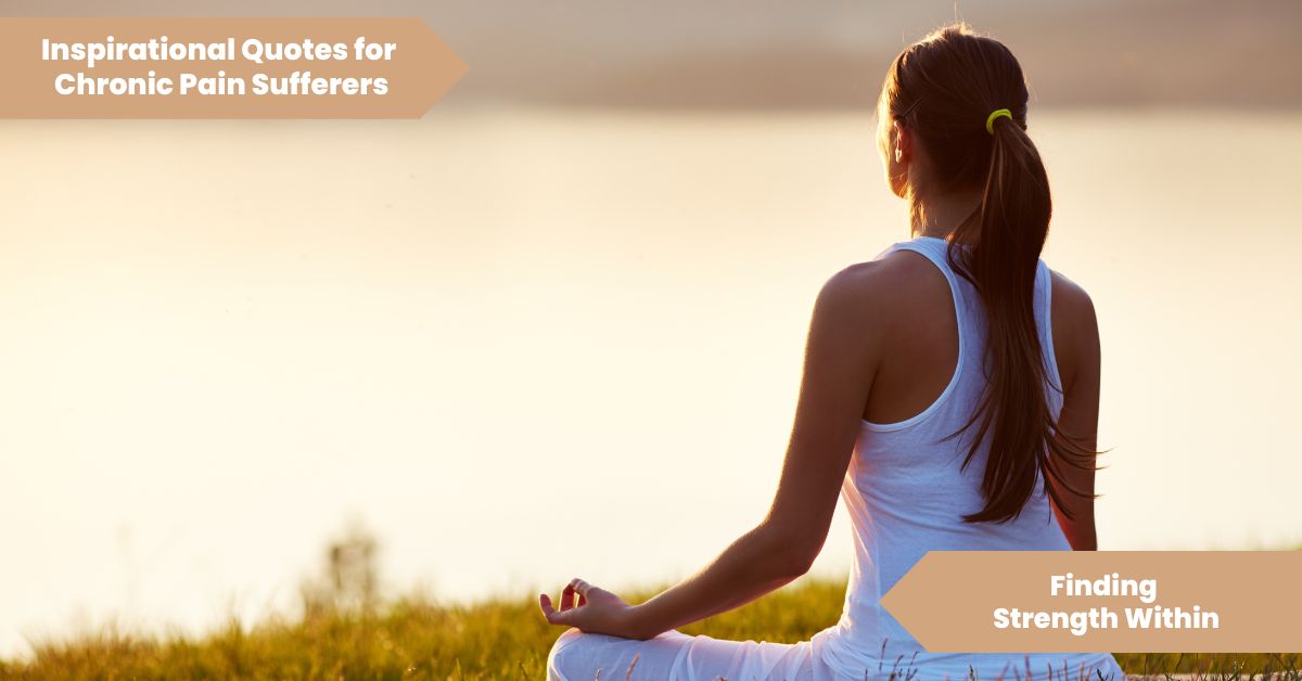Inspirational Quotes for Chronic Pain Sufferers_ Finding Strength Within