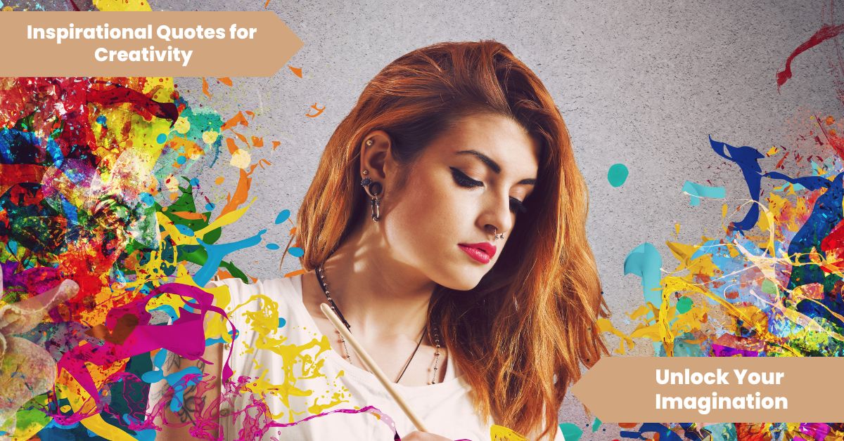 Inspirational Quotes for Creativity Unlock Your Imagination