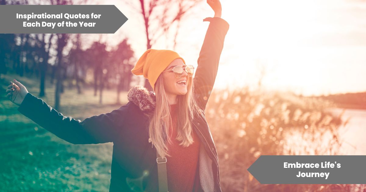 Inspirational Quotes for Each Day of the Year Embrace Life's Journey