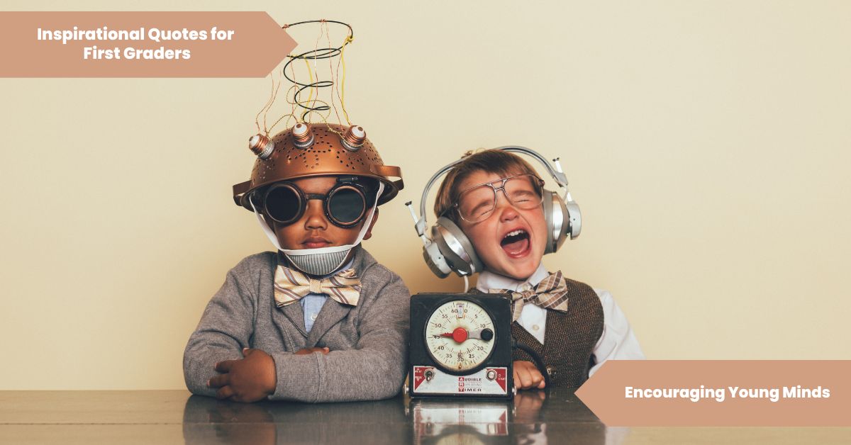 Inspirational Quotes for First Graders Encouraging Young Minds