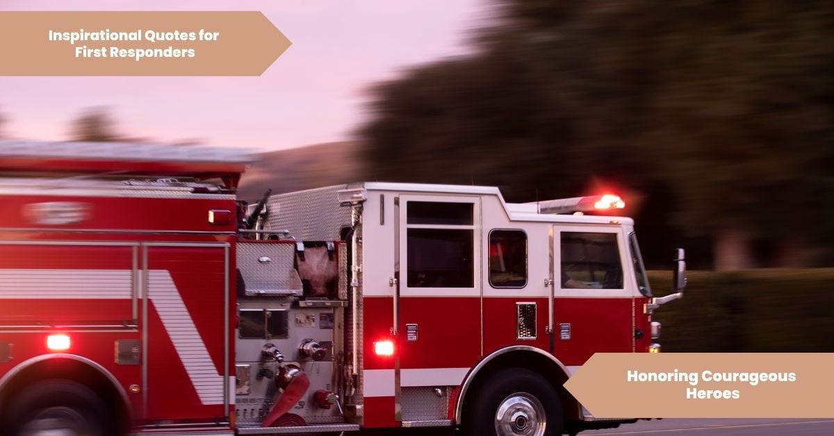Inspirational Quotes for First Responders Honoring Courageous Heroes