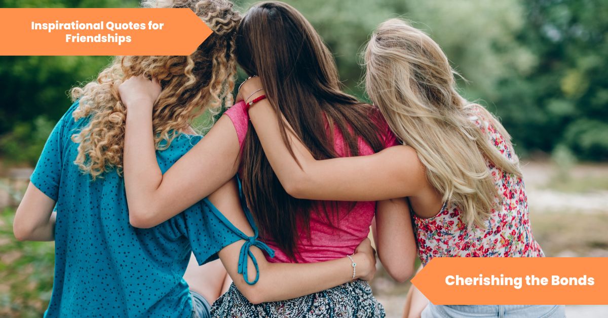 Inspirational Quotes for Friendships Cherishing the Bonds