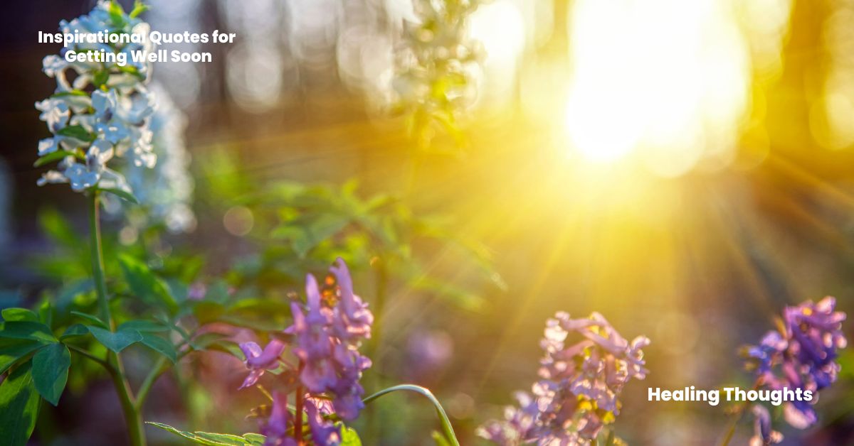 Inspirational Quotes for Getting Well Soon Healing Thoughts