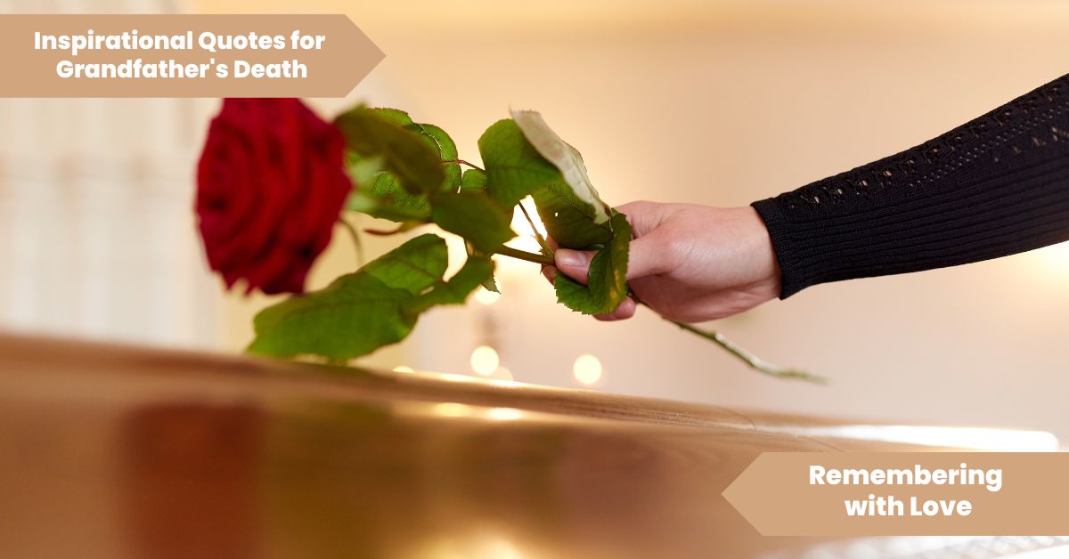 Inspirational Quotes for Grandfather's Death_ Remembering with Love