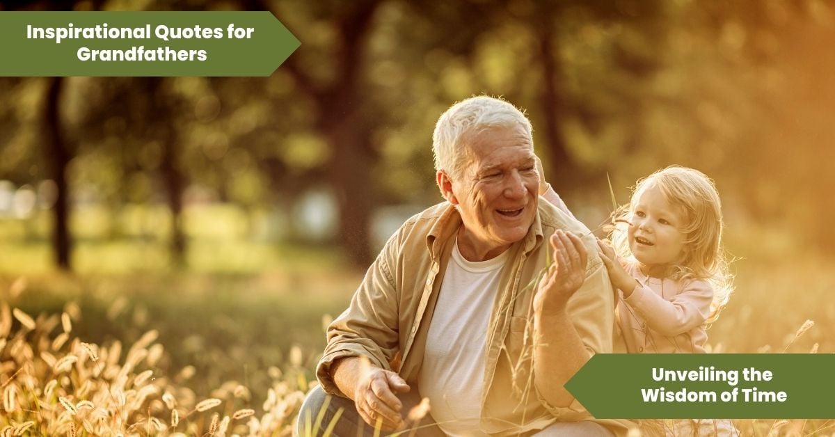 Inspirational Quotes for Grandfathers_ Unveiling the Wisdom of Time