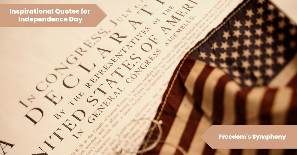Inspirational Quotes for Independence Day_ Freedom's Symphony