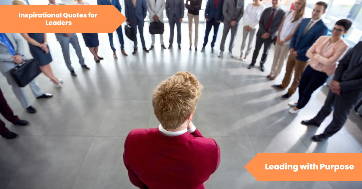 Inspirational Quotes for Leaders Leading with Purpose