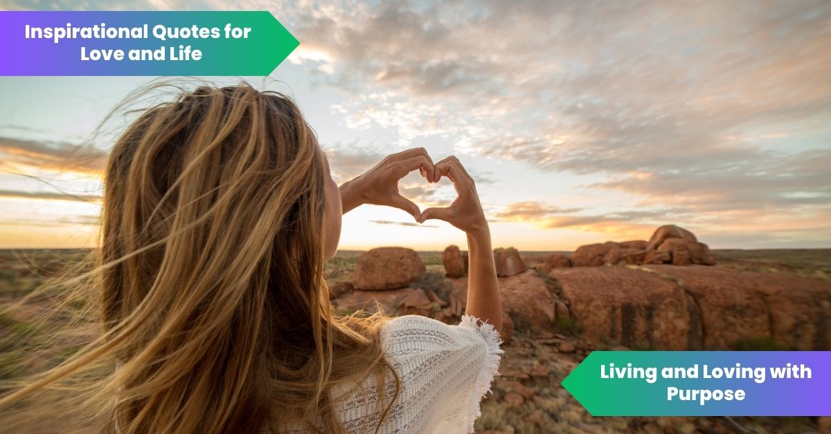Inspirational Quotes for Love and Life_ Living and Loving with Purpose