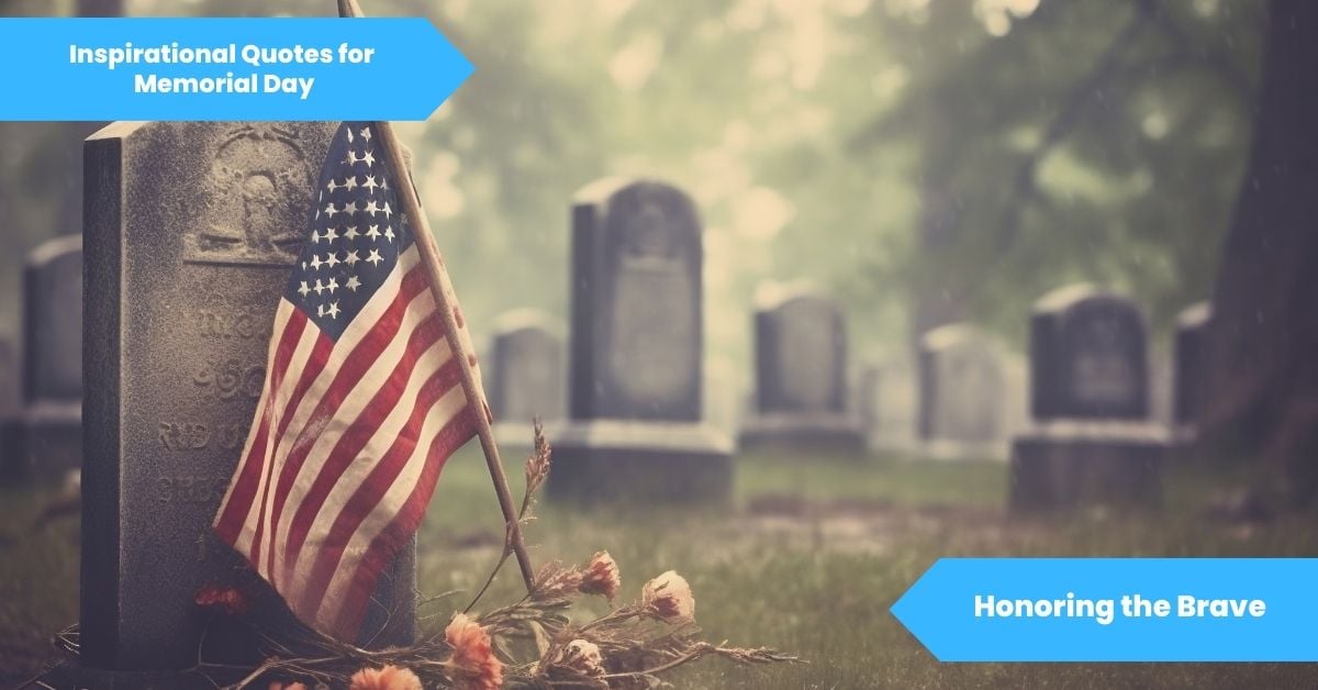 Inspirational Quotes for Memorial Day_ Honoring the Brave