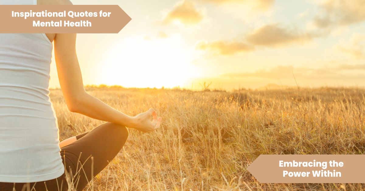 Inspirational Quotes for Mental Health Embracing the Power Within