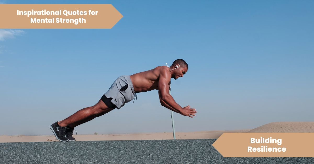 Inspirational Quotes for Mental Strength_ Building Resilience