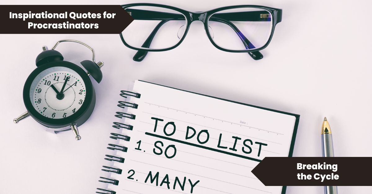 Inspirational Quotes for Procrastinators Breaking the Cycle