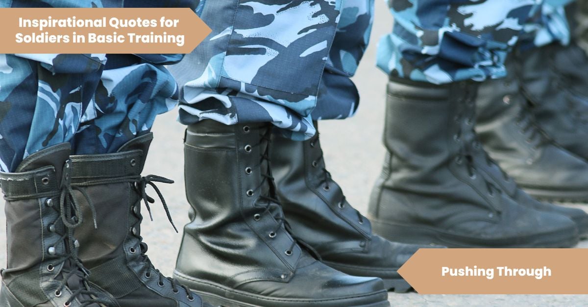 Inspirational Quotes for Soldiers in Basic Training_ Pushing Through