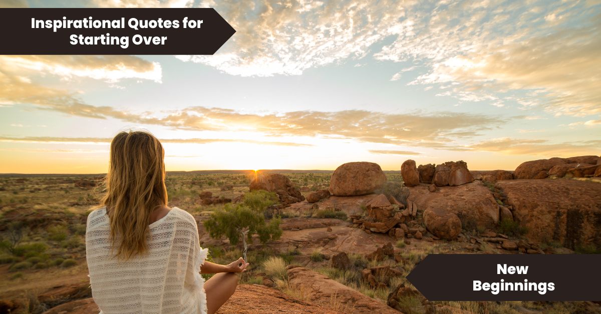 Inspirational Quotes for Starting Over New Beginnings