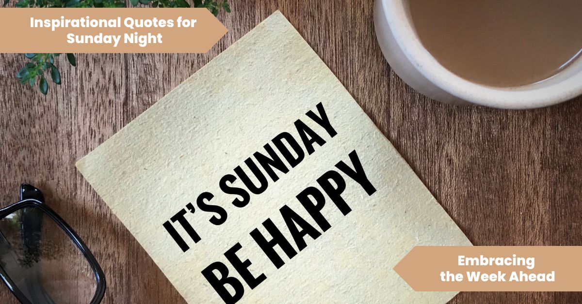 Inspirational Quotes for Sunday Night Embracing the Week Ahead