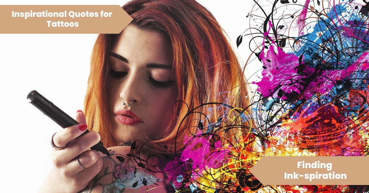 Inspirational Quotes for Tattoos Finding Ink-spiration