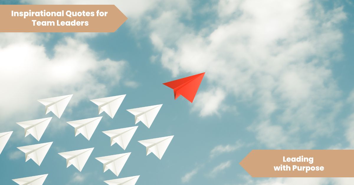 Inspirational Quotes for Team Leaders_ Leading with Purpose