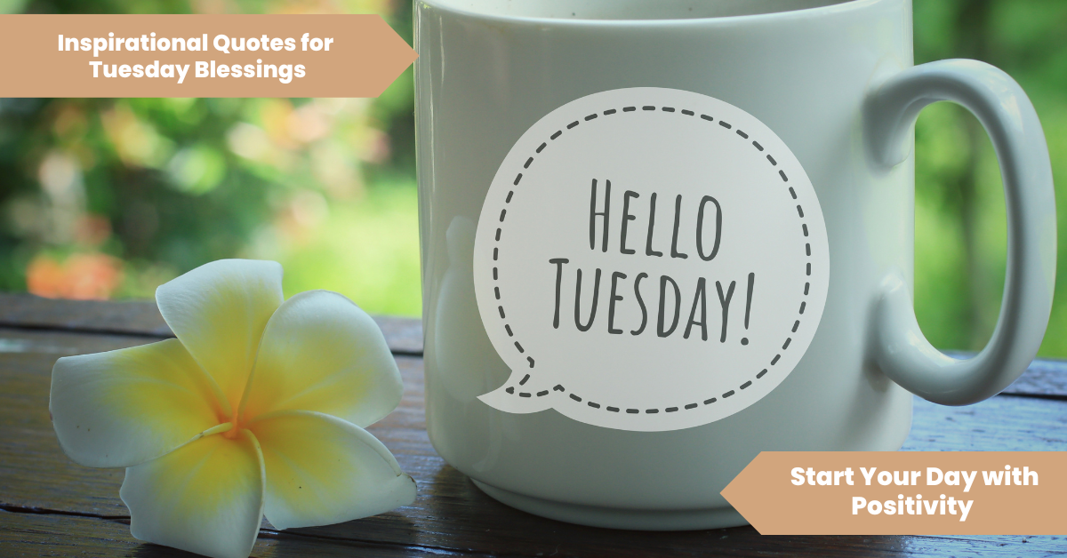 nspirational Quotes for Tuesday Blessings_ Start Your Day with Positivity