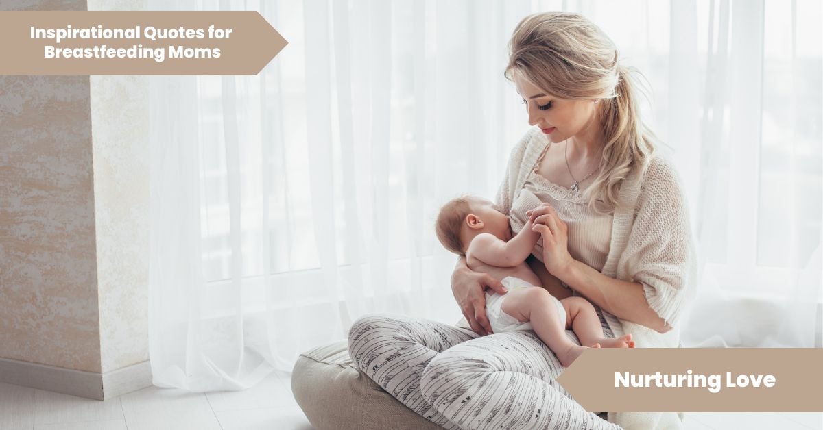 Inspirational Quotes For Breastfeeding Moms Nurturing Love