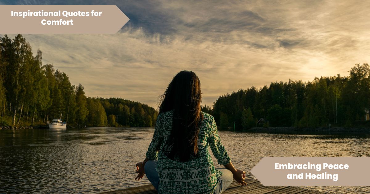 50 Inspirational Quotes For Comfort Embracing Peace and Healing