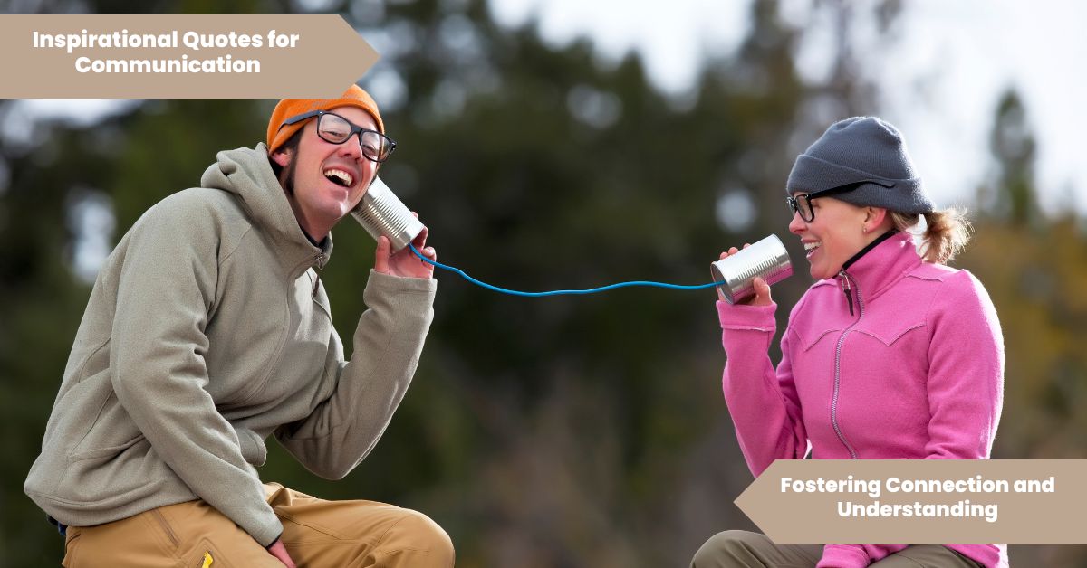 50 Inspirational Quotes For Communication Fostering Connection and Understanding