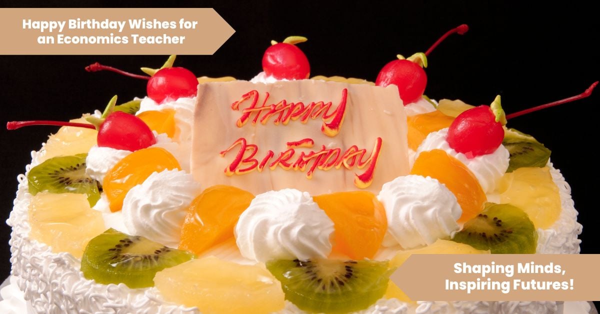 101 Happy Birthday Wishes for Economics Teacher_ Shaping Minds, Inspiring Futures!