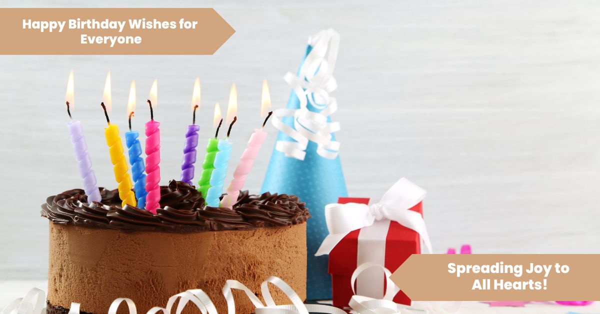 101 Happy Birthday Wishes for Everyone_ Spreading Joy to All Hearts!
