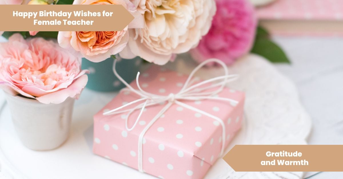 101 Happy Birthday Wishes for Female Teacher_ Gratitude and Warmth