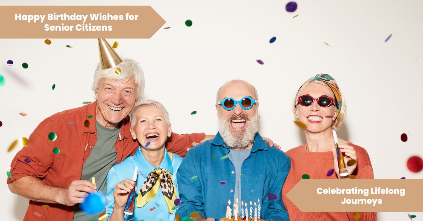 101 Happy Birthday Wishes for Senior Citizens_ Celebrating Lifelong Journeys