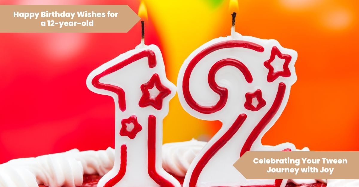 101 Happy Birthday Wishes for a 12-year-old_ Celebrating Your Tween Journey with Joy