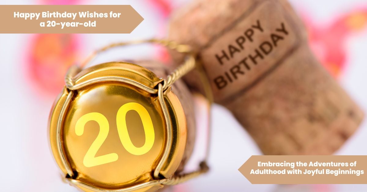 101 Happy Birthday Wishes for a 20-year-old_ Embracing the Adventures of Adulthood with Joyful Beginnings