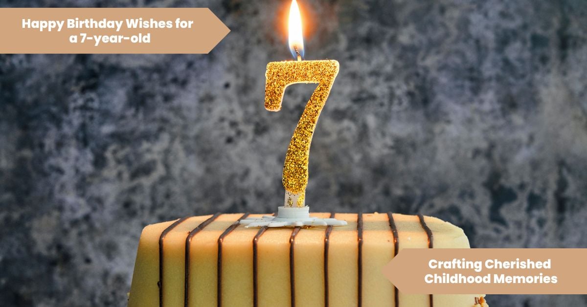 101 Happy Birthday Wishes for a 7-year-old_ Crafting Cherished Childhood Memories