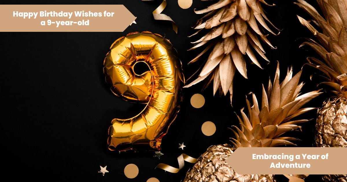 101 Happy Birthday Wishes for a 9-year-old_ Embracing a Year of Adventure