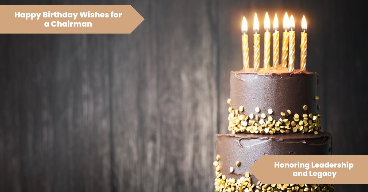 101 Happy Birthday Wishes for a Chairman_ Honoring Leadership and Legacy