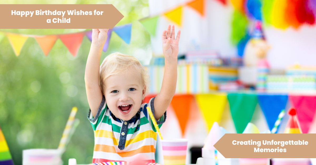 101 Happy Birthday Wishes for a Child_ Creating Unforgettable Memories