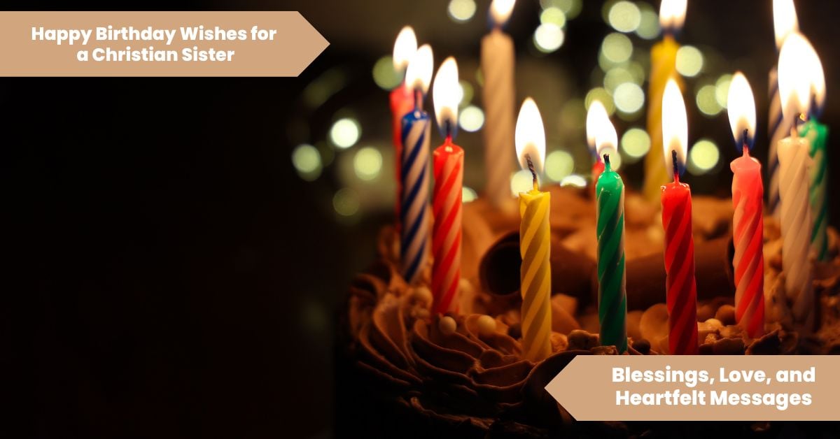 101 Happy Birthday Wishes for a Christian Sister Blessings, Love, and Heartfelt Messages